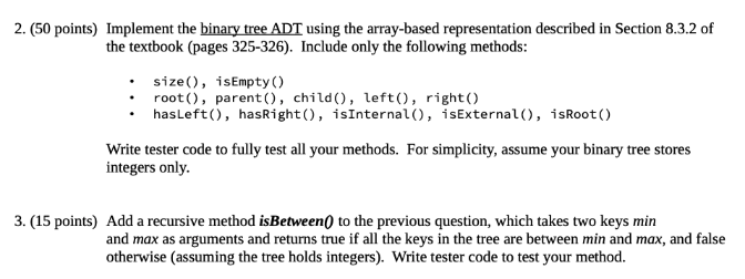 2. (50 points) implement the binary tree adt using the array-based representation described in section 8.3.2 of the textbook