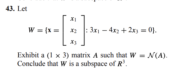 Solved 43. Let W=⎩⎨⎧x=⎣⎡x1x2x3⎦⎤:3x1−4x2+2x3=0⎭⎬⎫. Exhibit a | Chegg.com