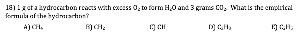 Solved 18) 1 g of a hydrocarbon reacts with excess O2 to | Chegg.com