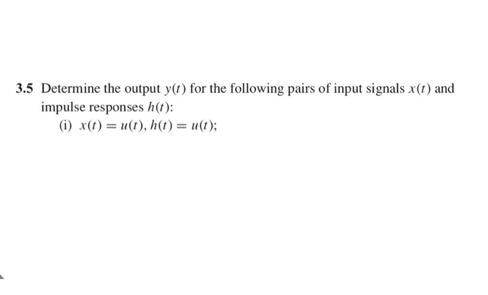 Solved 3.5 Determine the output y() for the following pairs | Chegg.com