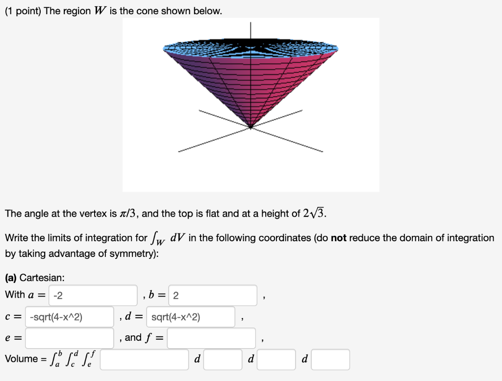 Solved (1 Point) The Region W Is The Cone Shown Below. The | Chegg.com