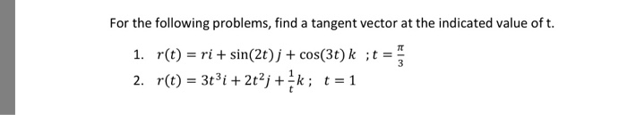 Solved For the following problems, find a tangent vector at | Chegg.com