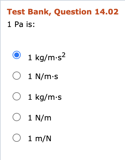 Solved Test Bank, Question 14.02 1 Pa is: 1 kg/m.s? O 1 | Chegg.com