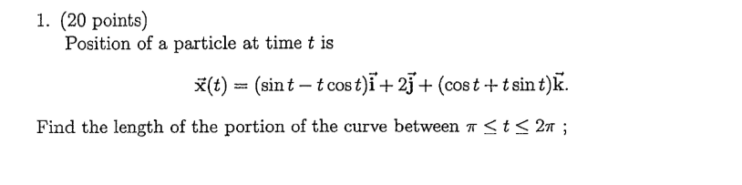 Solved 1. (20 points) Position of a particle at time t is | Chegg.com