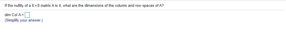 Solved If the nullity of a 6x8 matrix A is 4, what are the | Chegg.com