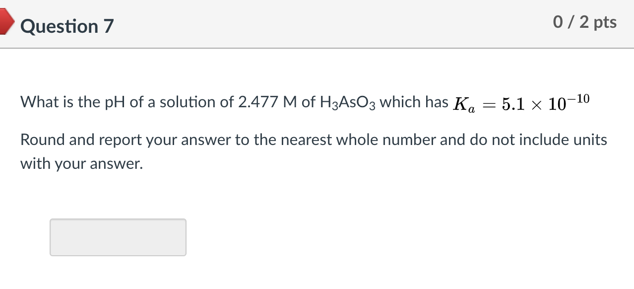 Solved Question 7 0 / 2 pts What is the pH of a solution of | Chegg.com