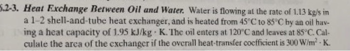 Solved 2-3. Heat Exchange Retween Oil and Water. Water is | Chegg.com