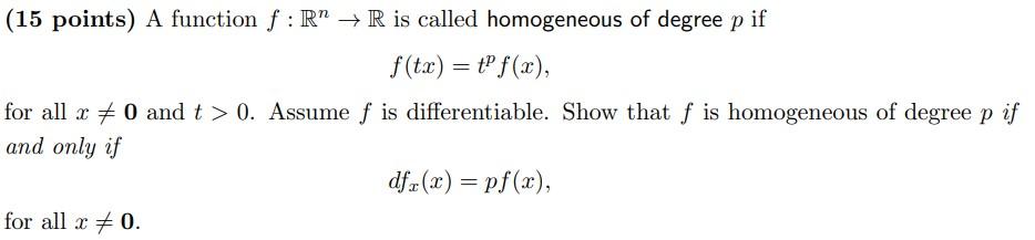 Solved (15 points) A function f:Rn→R is called homogeneous | Chegg.com