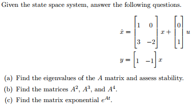 Solved Given the state space system, answer the following | Chegg.com
