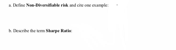 Solved a. Define Non-Diversifiable risk and cite one | Chegg.com