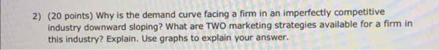 Solved 2) (20 points) Why is the demand curve facing a firm | Chegg.com