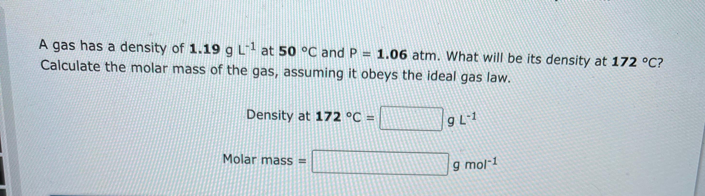 Solved A A Gas Has A Density Of 1.19 G L-1 At 50 °C And P = | Chegg.com