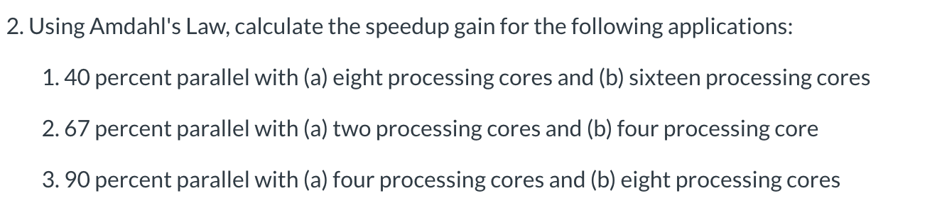 Solved 2. Using Amdahl's Law, Calculate The Speedup Gain For | Chegg.com