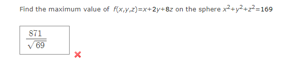Find the maximum value of \( f(x, y, z)=x+2 y+8 z \) on the sphere \( x^{2}+y^{2}+z^{2}=169 \)
