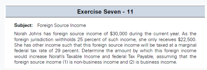 Subject: Foreign Source Income
Norah Johns has foreign source income of \( \$ 30,000 \) during the current year. As the forei