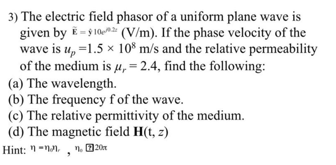 Solved 3) The electric field phasor of a uniform plane wave | Chegg.com