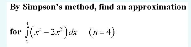 Solved By Simpson's method, find an approximation for f(x°- | Chegg.com
