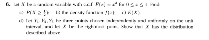 Solved 6. Let X be a random variable with c.d.f. F(x)=x3 for | Chegg.com