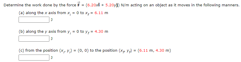 Solved Determine the work done by the force F = (6.20xî + | Chegg.com