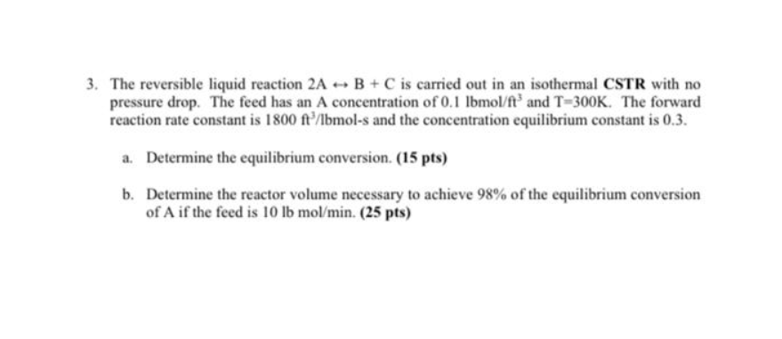Solved 3. The reversible liquid reaction 2A - B + C is | Chegg.com