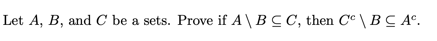 Solved Let A, B, And C Be A Sets. Prove If A \ B ⊆ C, Then | Chegg.com