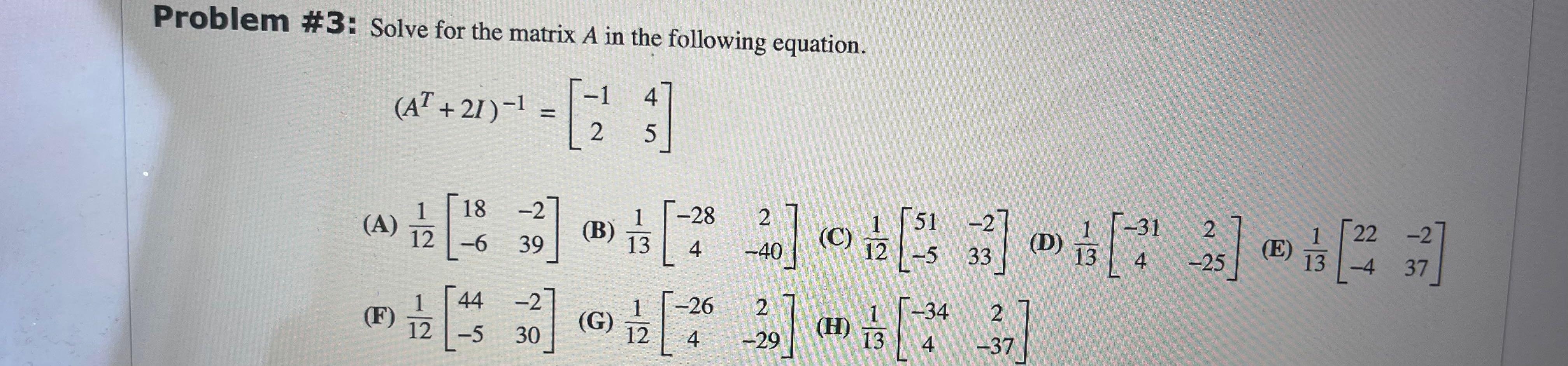 Solved Problem #3: Solve for the matrix A in the following | Chegg.com