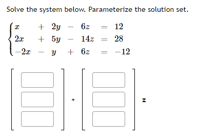 Solved Solve the system below. Parameterize the solution | Chegg.com