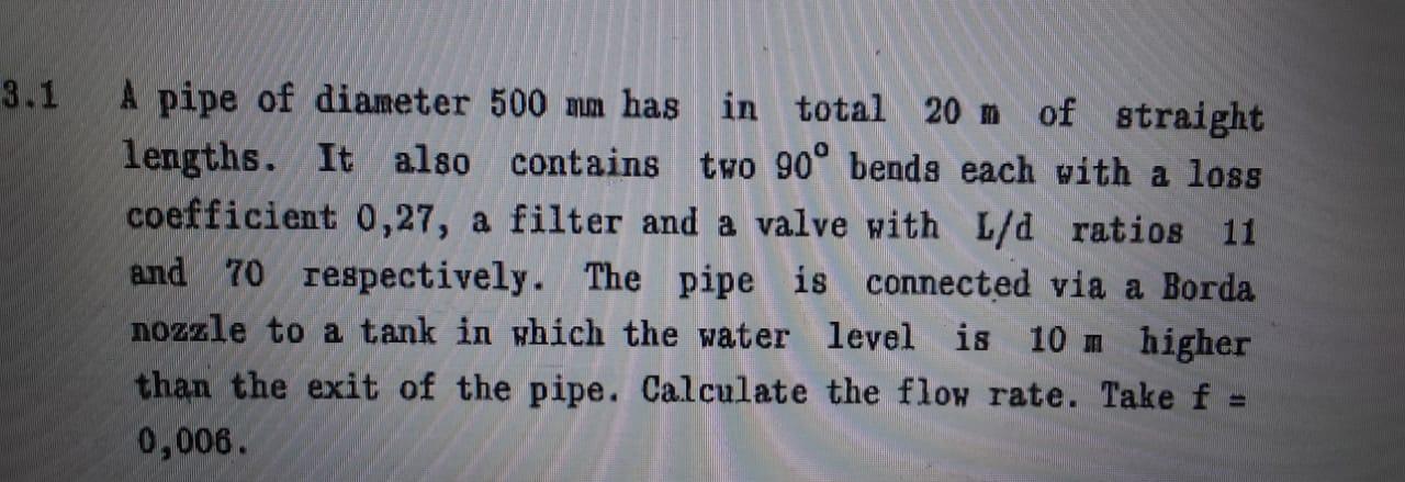 Solved 3.1 A pipe of diameter 500 mm has in total 20 m of | Chegg.com