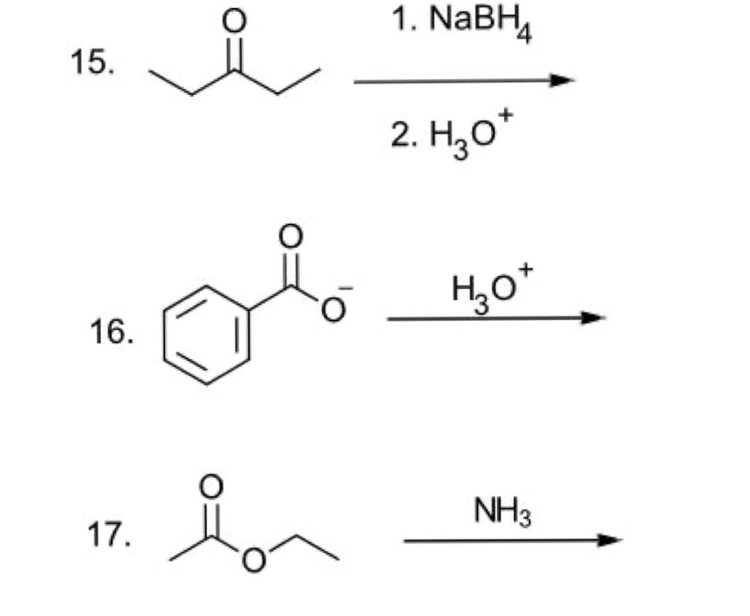 Solved 1. NaBH4 15. 2. H20* H2O* 16. NH3 17 in | Chegg.com