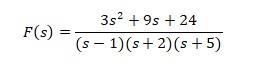 Solved F(s)=(s−1)(s+2)(s+5)3s2+9s+24 | Chegg.com