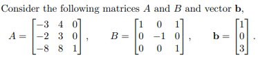 Solved Consider The Following Matrices A And B And Vector B, | Chegg.com