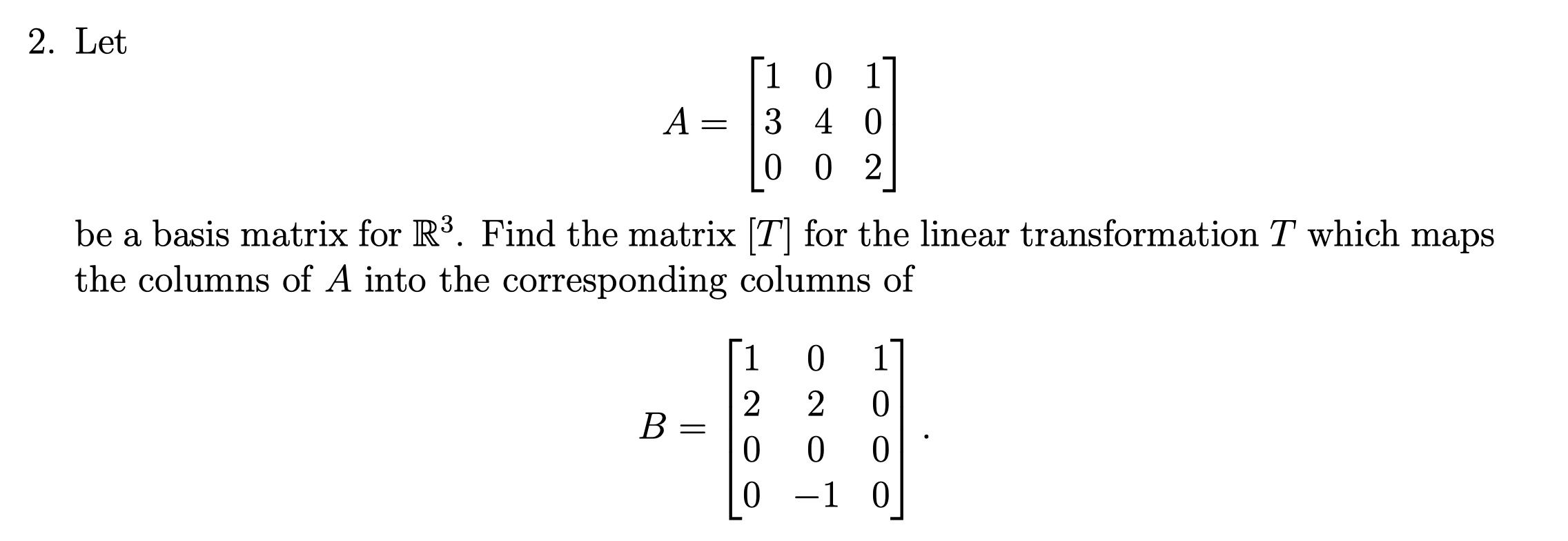Solved 2. Let A=⎣⎡130040102⎦⎤ be a basis matrix for R3. Find | Chegg.com