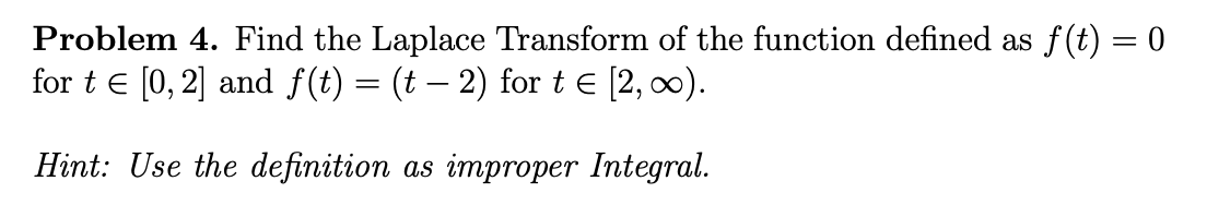 Solved Problem 4. Find the Laplace Transform of the function | Chegg.com