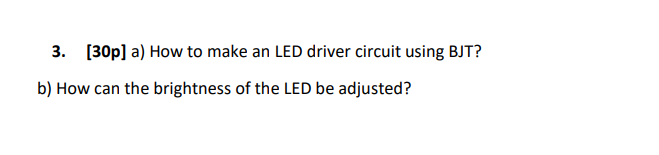 Solved 3. (30p) a) How to make an LED driver circuit using | Chegg.com
