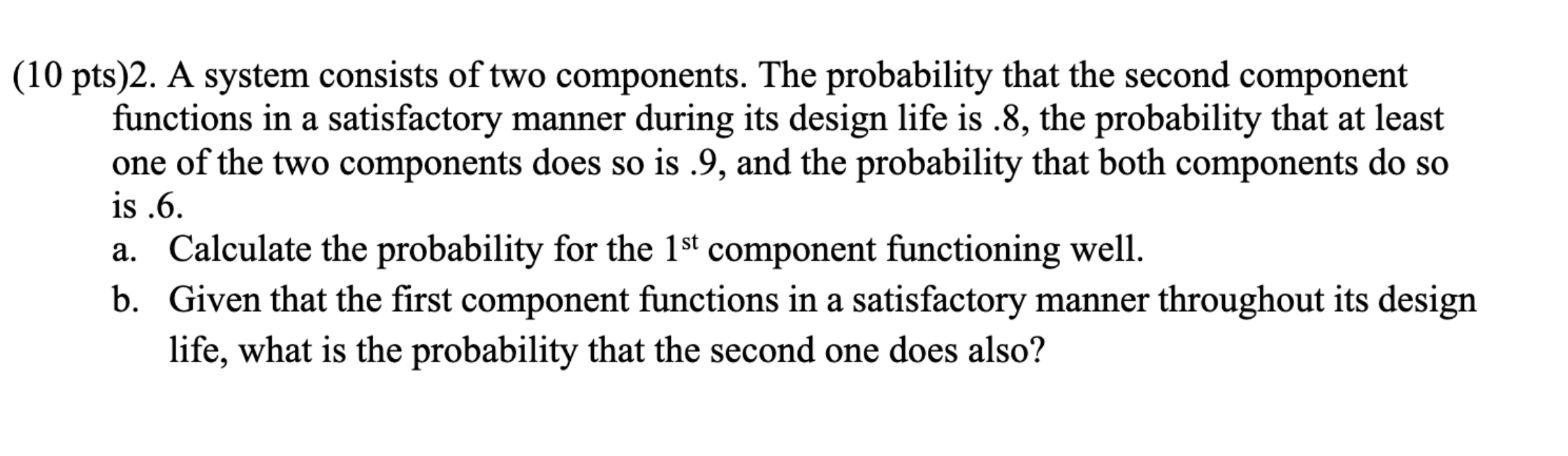 Solved 10pts)2. A system consists of two components. The | Chegg.com
