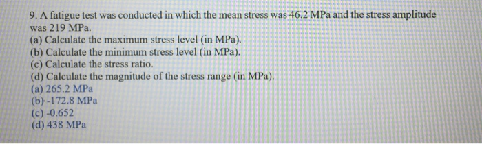 Solved 9. A fatigue test was conducted in which the mean | Chegg.com