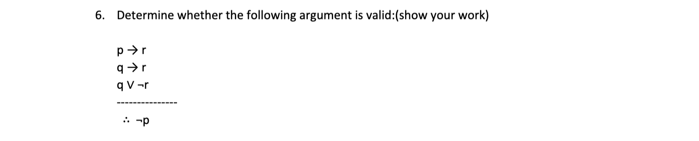 Solved 6. Determine whether the following argument is | Chegg.com