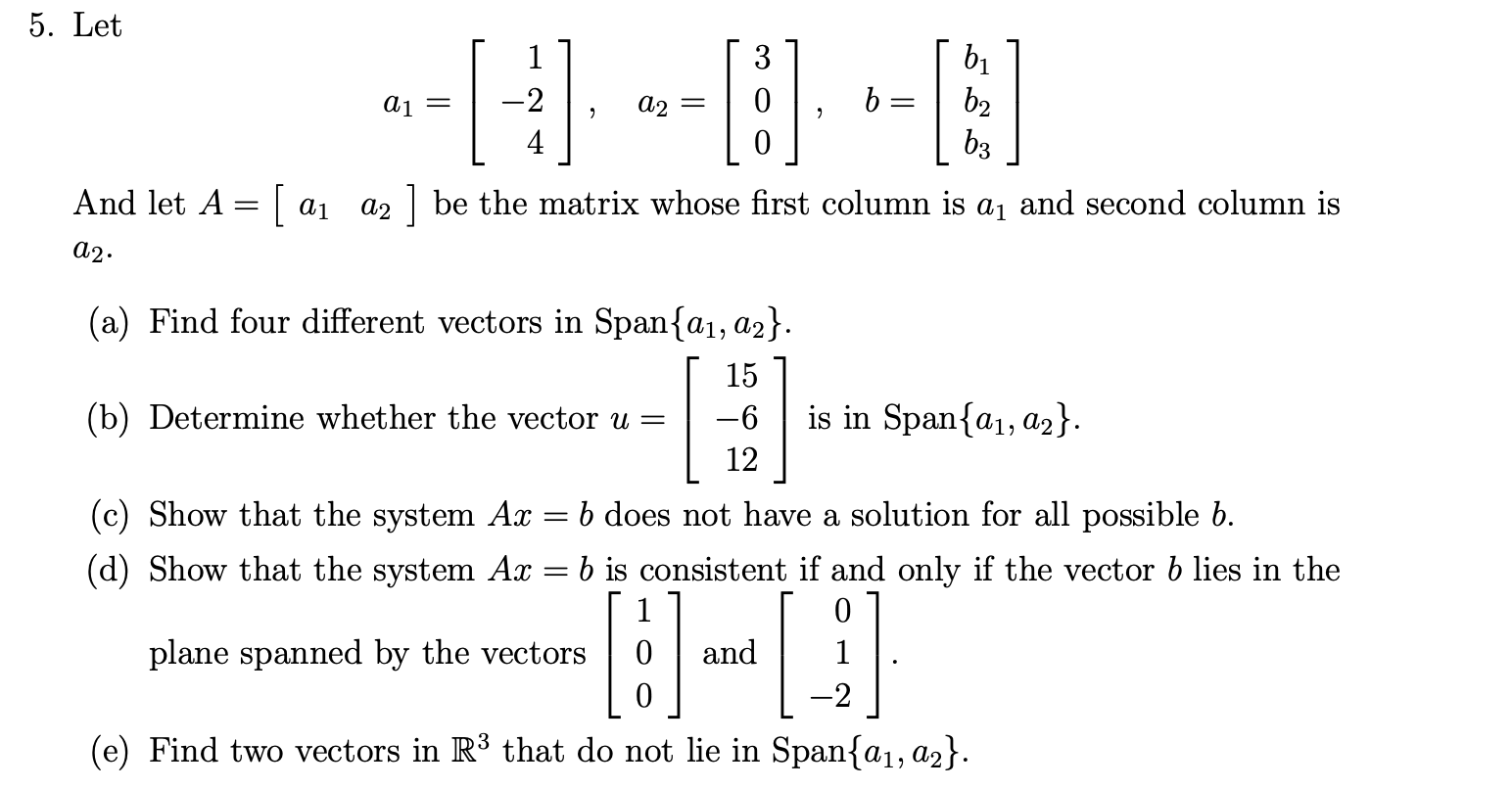 Solved 5. Let 1 -2 4 aj = A2 = [8] b bi b2 b3 And let A= [ | Chegg.com