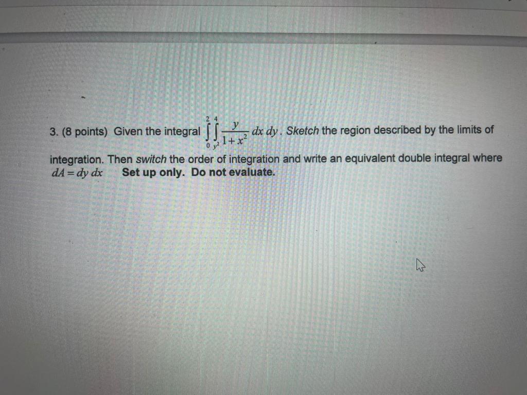 Solved 3. (8 points) Given the integral dx dy. Sketch the | Chegg.com