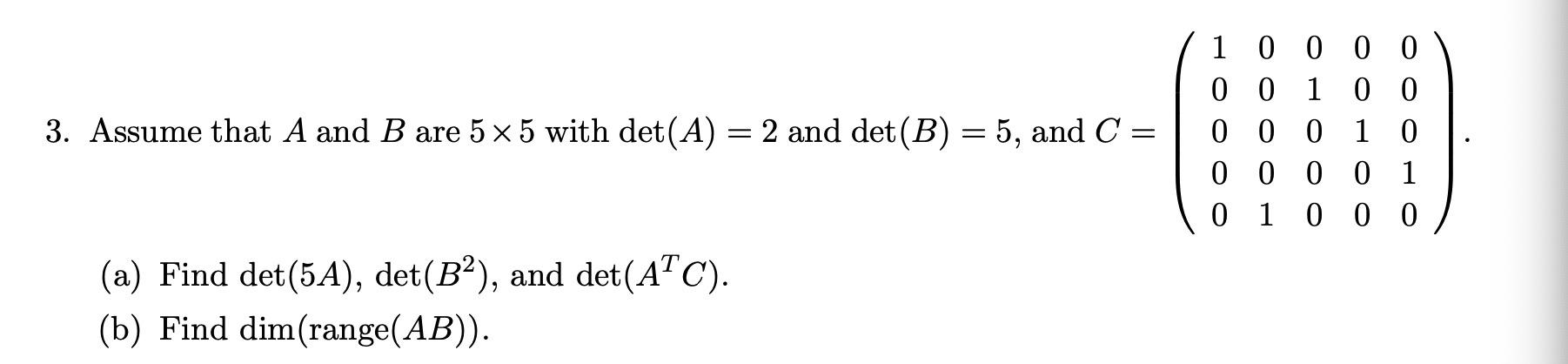 Solved 3. Assume That A And B Are 5×5 With Det(A)=2 And | Chegg.com