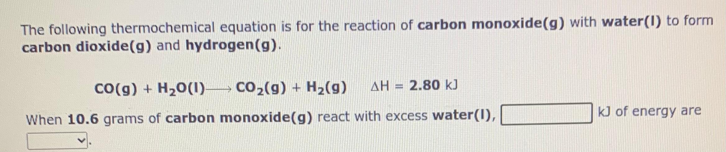 The following thermochemical equation is for the reaction of carbon monoxide(g) with water(I) to form carbon dioxide(g) and h