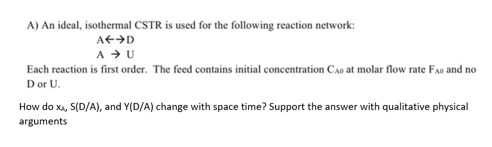Solved A) An ideal, isothermal CSTR is used for the | Chegg.com
