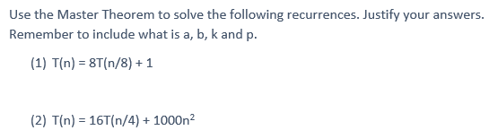 Solved Use The Master Theorem To Solve The Following | Chegg.com