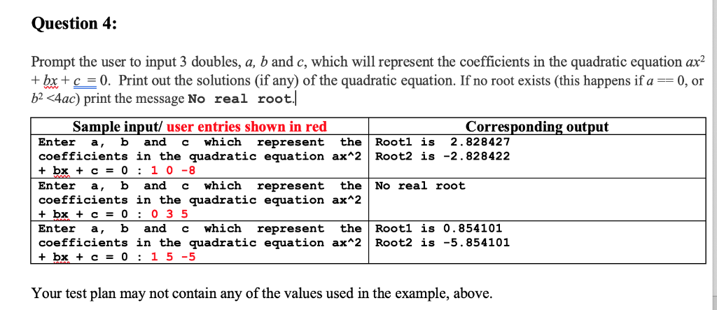Solved Question 4: Prompt the user to input 3 doubles, a, b | Chegg.com