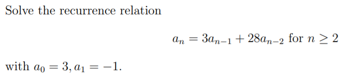 Solved Solve the recurrence relation an 3an-1 + 28an-2 for n | Chegg.com