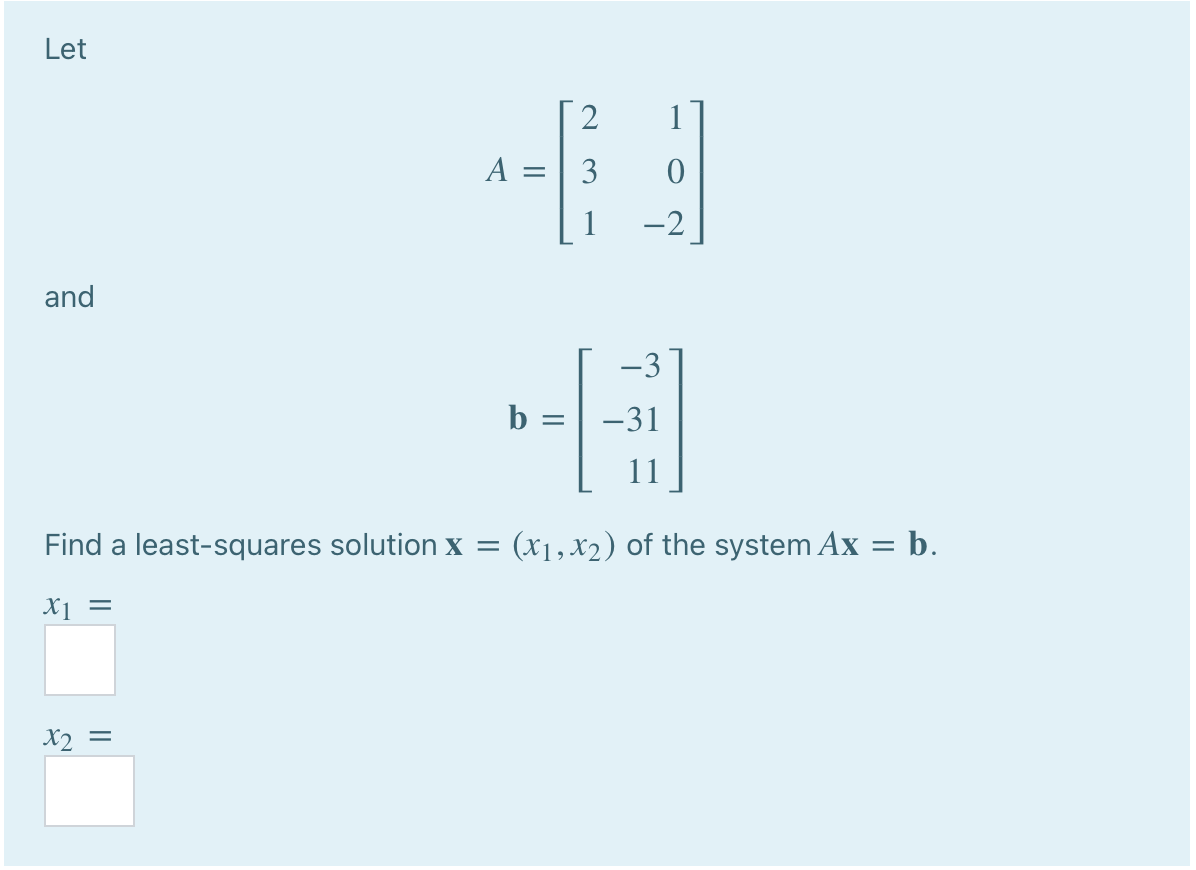 Solved Let 2 1 A = 3 -2 and -3 b = -31 11 Find a | Chegg.com