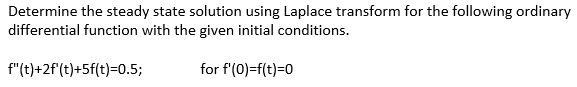 Solved Determine the steady state solution using Laplace | Chegg.com