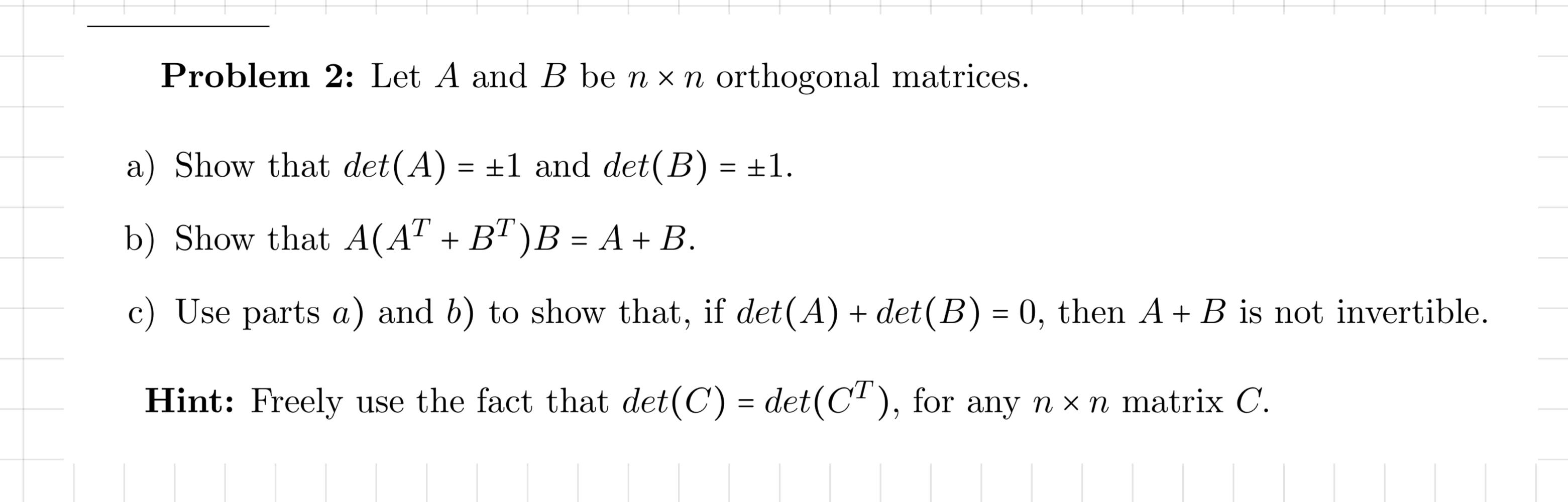 Solved Problem 2: Let A And B Be Nxn Orthogonal Matrices. = | Chegg.com