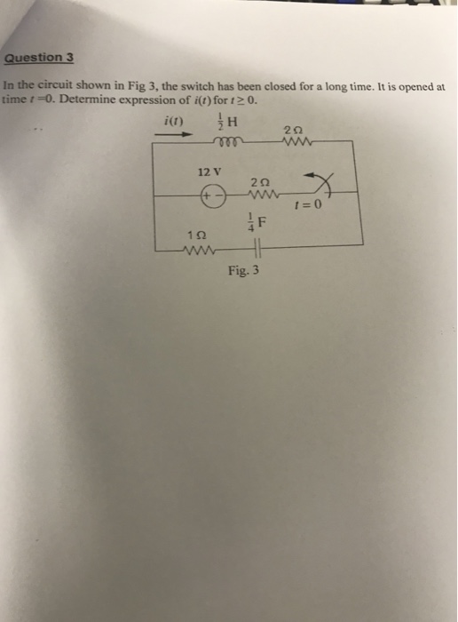 Solved Question 3 In the circuit shown in Fig 3, the switch | Chegg.com