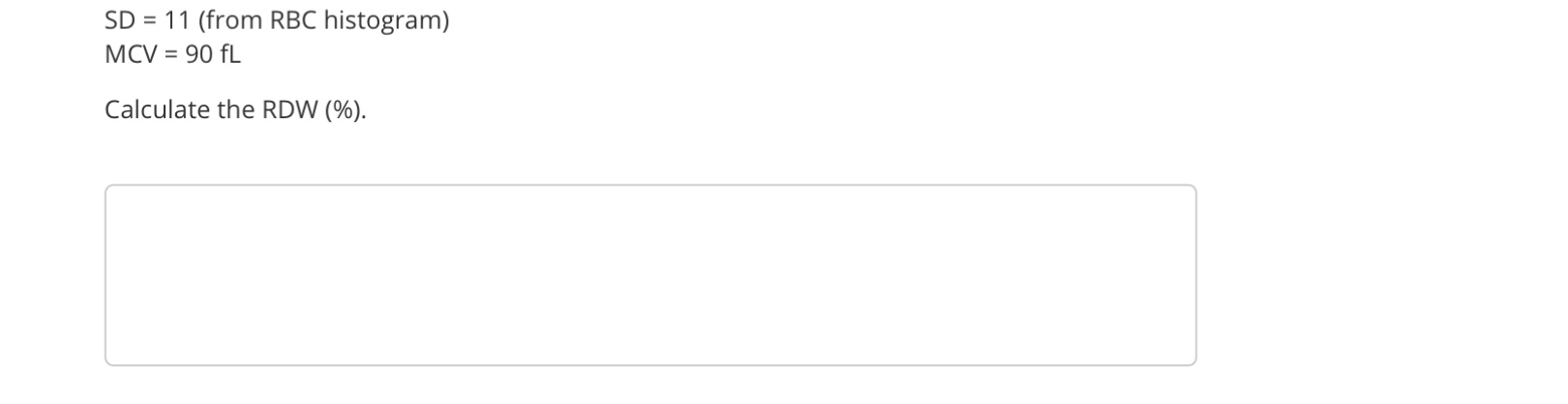 Solved SD=11 (from RBC histogram) MCV=90fL Calculate the RDW | Chegg.com